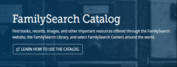 Button to click to learn how to use the FamilySearch Catalog